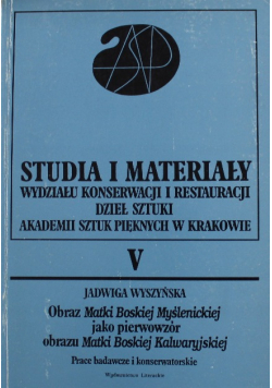 Studia i materiały Wydziału Konserwacji i Restauracji Dzieł Sztuki Akademii Sztuk Pięknych w Krakowie tom V