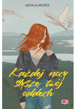 Każdej nocy słyszę twój oddech