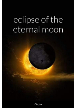 Eclipse of the Eternal Moon