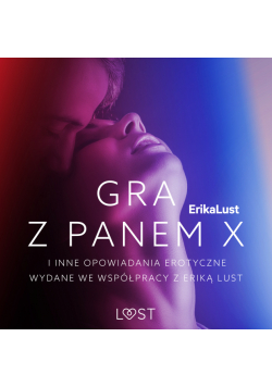 Gra z Panem X i inne opowiadania erotyczne wydane we współpracy z Eriką Lust