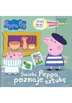 Peppa Pig Magiczne obrazki Świnka Peppa poznaje sztukę