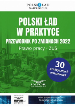 Polski ład w praktyce Przewodnik po zmianach 2022. Prawo Pracy , ZUS