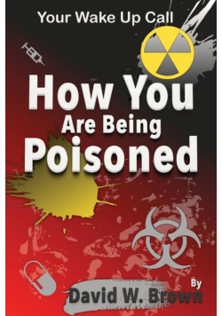 How You Are Being Poisoned