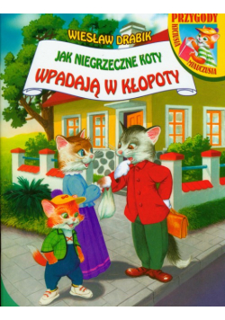 Jak niegrzeczne koty wpadają w kłopoty