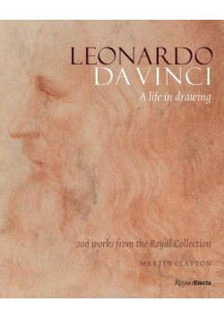 Leonardo da Vinci. A Life in Drawing
