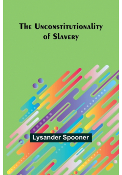 The Unconstitutionality of Slavery