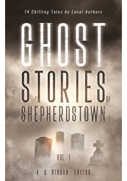 Ghost Stories of Shepherdstown, Vol. 1