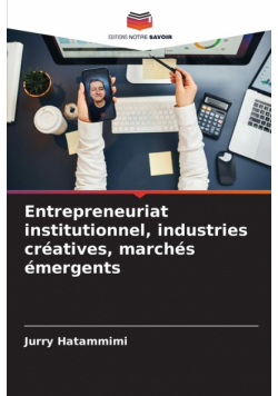 Entrepreneuriat institutionnel, industries créatives, marchés émergents