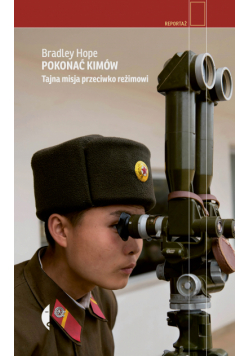 Pokonać Kimów. Tajna misja przeciwko reżimowi