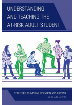 Understanding and Teaching the At-Risk Adult Student
