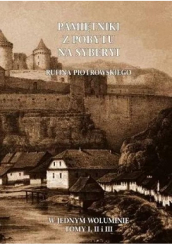 Pamiętniki z pobytu na Syberyi Tom I do III