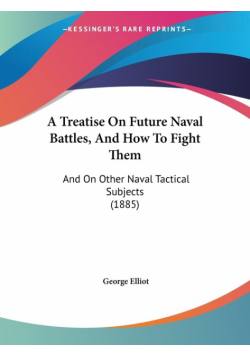 A Treatise On Future Naval Battles, And How To Fight Them