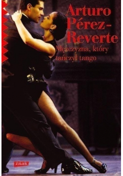 Perez-Reverte Arturo - Mężczyzna, który tańczył tango