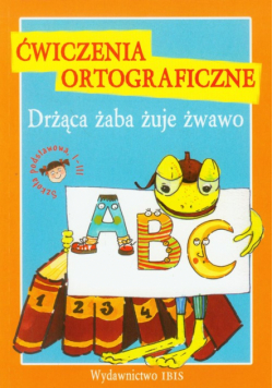 Ćwiczenia ortograficzne. Drżąca żaba żuje żwawo