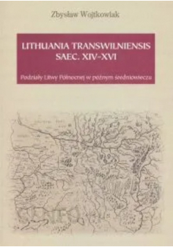 Lithuania Transwilniensis saec XIV-XVI wieku