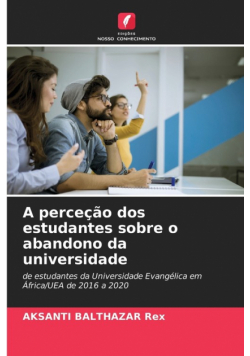 A perceção dos estudantes sobre o abandono da universidade