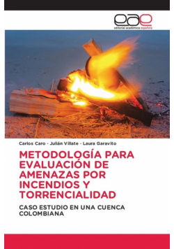 Metodología Para Evaluación De Amenazas Por Incendios Y Torrencialidad