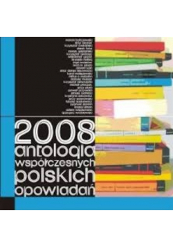 2008 antologia współczesnych polskich opowiadań