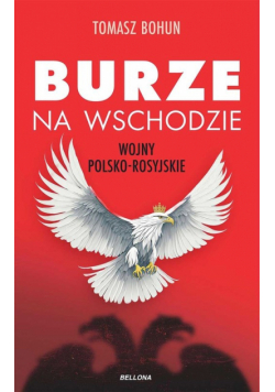 Burze na wschodzie Wojny polsko-rosyjskie