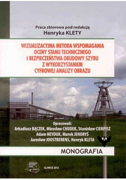 Wizualizacyjna metoda wspomagania oceny stanu technicznego i bezpieczeństwa obudowy szybu z wykorzystaniem cyfrowej analizy obrazu