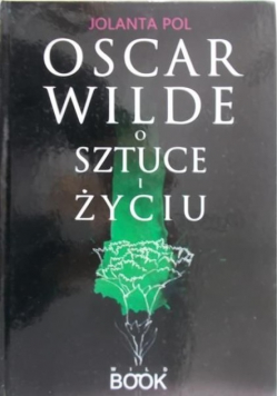 Oscar Wilde o sztuce i życiu