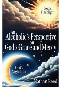 An Alcoholic's Perspective on God's Grace and Mercy