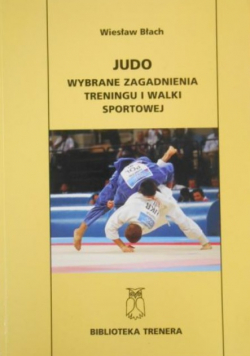 Judo Wybrane zagadnienia treningu i walki sportowej