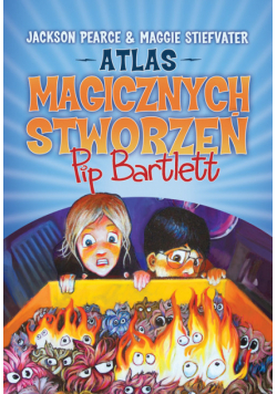 Atlas magicznych stworzeń Pip Bartlett