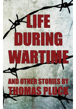 Life During Wartime and Other Stories