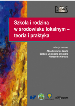 Szkoła i rodzina w środowisku lokalnym - teoria i praktyka