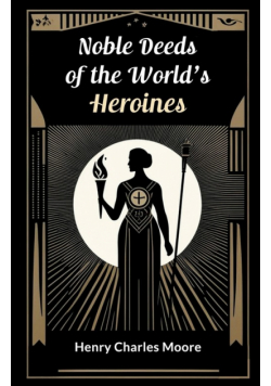 Noble Deeds of the World's Heroines