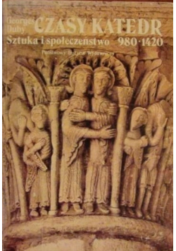 Czasy Katedr Sztuka i społeczeństwo 980 1420
