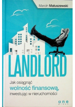 Landlord Jak osiągnąć wolność finansową inwestując w nieruchomości