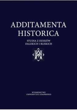 Additamenta Historica Studia z dziejów i bliskich