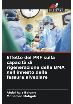 Effetto del PRF sulla capacità di rigenerazione della BMA nell'innesto della fessura alveolare