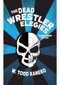 The Dead Wrestler Elegies Championship Edition