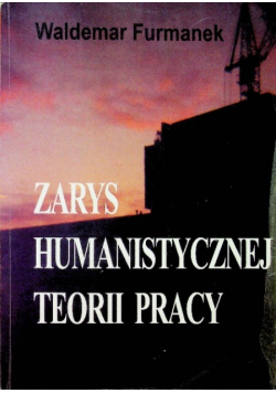 Zarys humanistycznej teorii pracy
