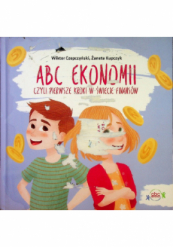 ABC Ekonomii czyli pierwsze kroki w świecie finansów