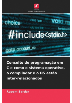 Conceito de programação em C e como o sistema operativo, o compilador e o DS estão inter-relacionados