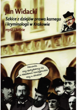 Szkice z dziejów prawa karnego i kryminologii w Krakowie