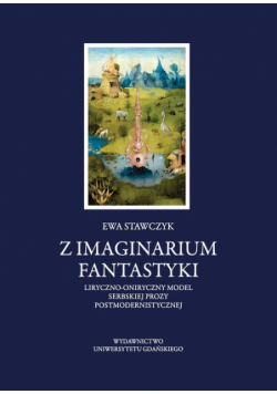 Z imaginarium fantastyki Liryczno-oniryczny model serbskiej prozy postmodernistycznej