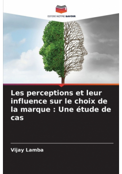 Les perceptions et leur influence sur le choix de la marque