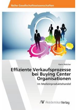 Effiziente Verkaufsprozesse bei Buying Center Organisationen