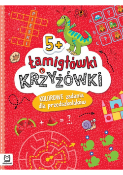 Łamigłówki i krzyżówki. Kolorowe zadania dla przedszkolaków 5+