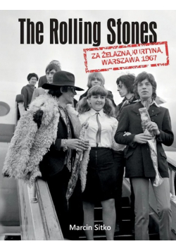 The Rolling Stones Za żelazną kurtyną Warszawa 1967