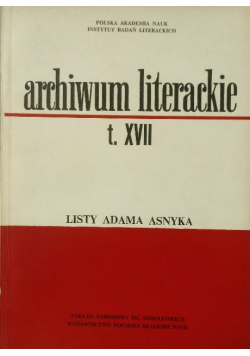 Archiwum literackie Tom XVII Listy Adama Asnyka