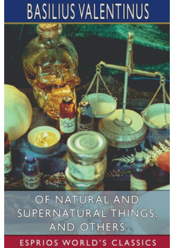 Of Natural and Supernatural Things, and Others (Esprios Classics)