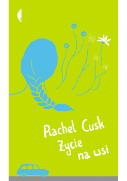 Cusk Rachel - Życie na wsi