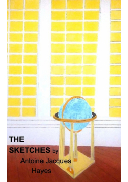 The Sketches by Antoine Jacques Hayes 2006-2019