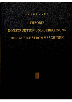 Theorie Konstruktion und Berechnung der Gleichstrommaschinen